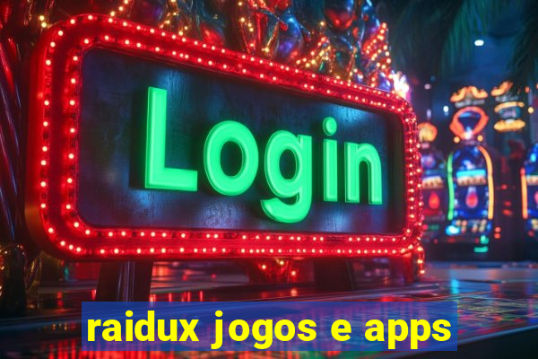 raidux jogos e apps